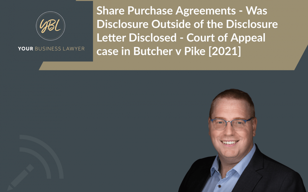 Share Purchase Agreements / Acquisitions Agreements – Was Disclosure Outside of the Disclosure Letter Disclosed – Court of Appeal case in Butcher v Pike [2021]