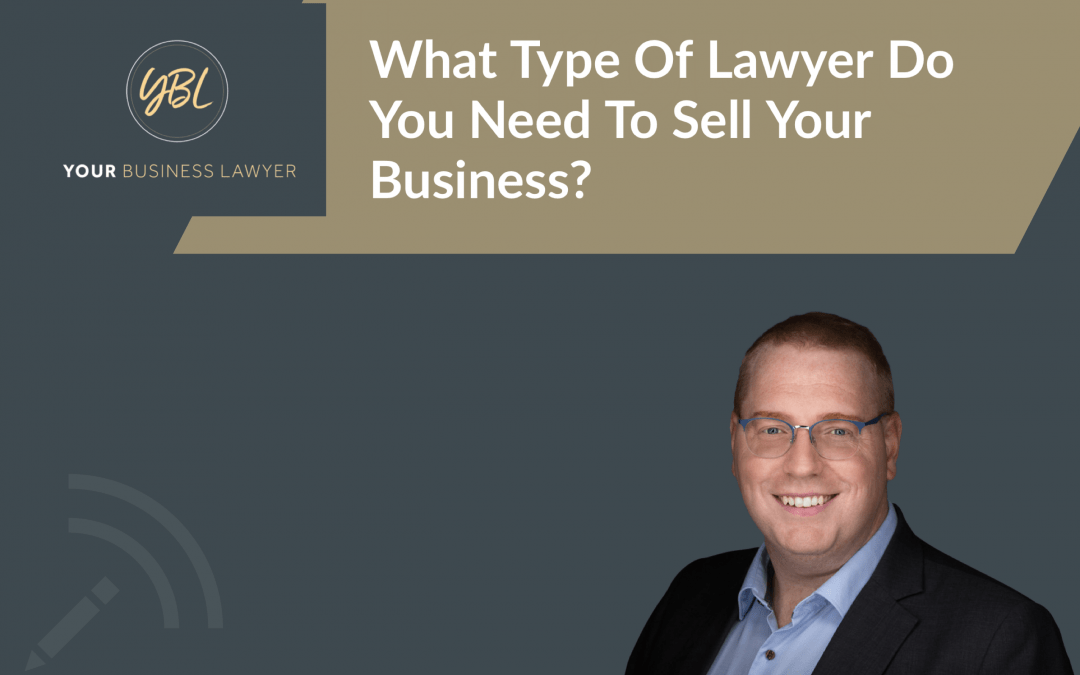 What Kind of Lawyer Do I Need To Sell My Business