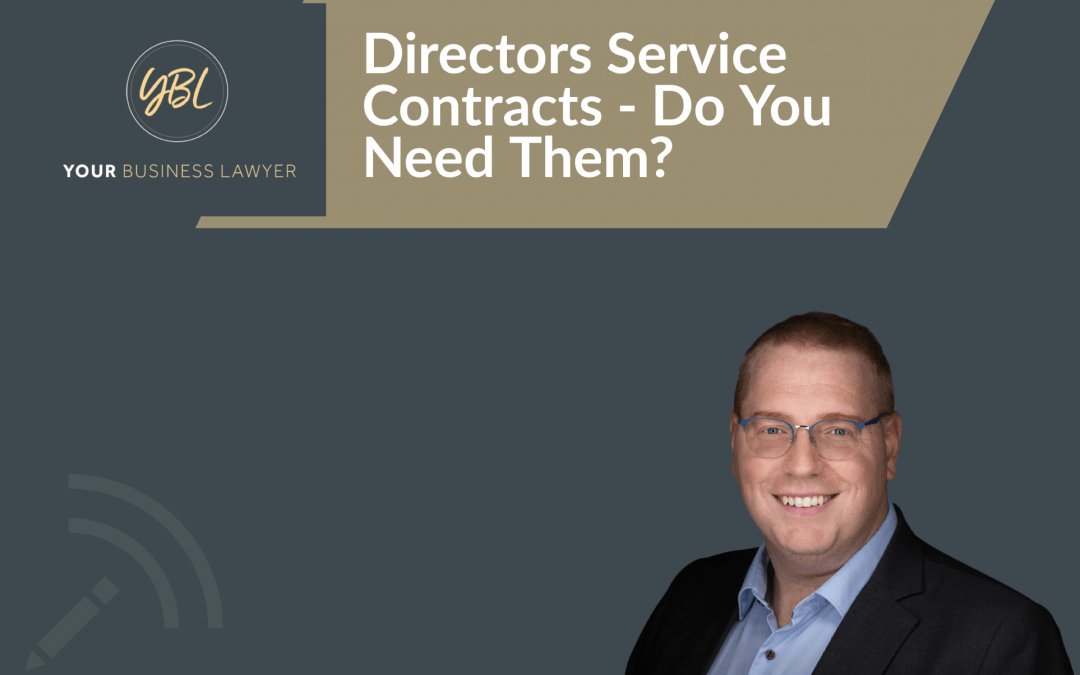 Directors Service Contracts – Do You Really Need Them and What Terms Should Be Included In a Directors Service Agreement