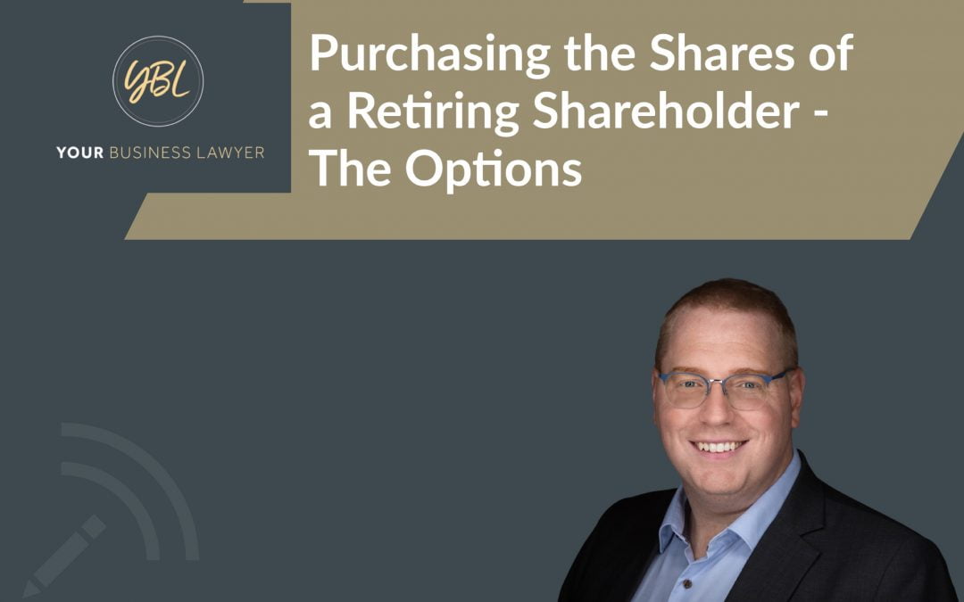 Purchasing the Shares of a Retiring Shareholder – Your Options